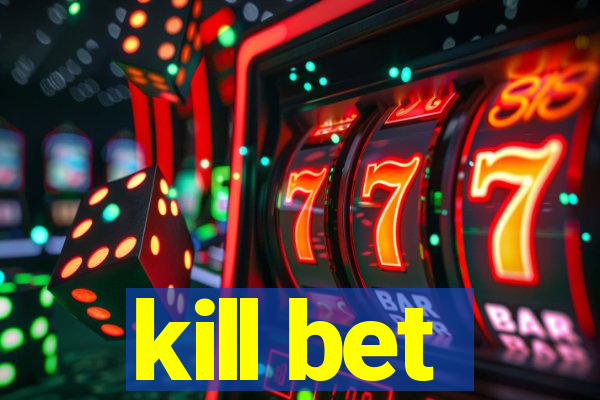 kill bet